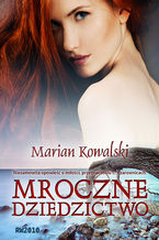 Okładka - Mroczne dziedzictwo - Marian Kowalski