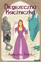 Okładka - Niegrzeczna księżniczka - Agnieszka Korol