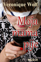 Okładka - Moja mama pije - Veronique Wolf