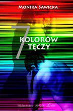 Okładka - 7 kolorów tęczy - Monika Sawicka
