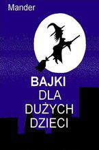 Okładka - Bajki dla dużych dzieci - Mander