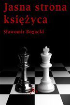 Okładka - Jasna strona księżyca - Sławomir Bogacki