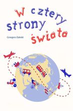 Okładka - W cztery strony świata - Grzegorz Zaleski