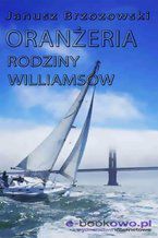 Okładka - Oranżeria rodziny Williamsów - Janusz Brzozowski