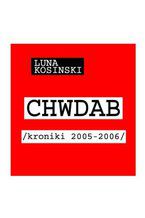 Okładka - CH.W.D.A.B. Kroniki 2005-2006 - Luna Kosinski