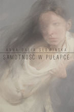 Okładka - Samotność w pułapce - Anna Dalia Słowińska
