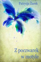 Okładka - Z poczwarek w motyle - Patrycja Żurek
