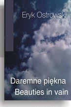 Okładka - Daremne piękna - Beauties in vain - Eryk Ostrowski