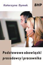Okładka - Podstawowe obowiązki pracodawcy i pracownika - Katarzyna Dymek