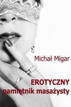 Okładka - Erotyczny pamiętnik masażysty - Michał Migar