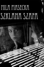 Okładka - Szklana szafa - Mila Piasecka