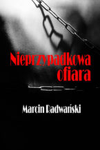Okładka - Nieprzypadkowa ofiara - Marcin Radwański