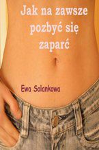 Okładka - Jak na zawsze pozbyć się zaparć - Ewa Solankowa