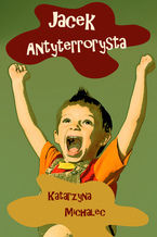 Okładka - Jacek antyterrorysta - Katarzyna Michalec