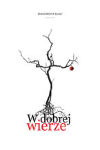 Okładka - W dobrej wierze - Małgorzata Zając