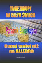 Okładka - Tanie zakupy na całym świecie. Poradnik superkupca - Przemysław Mielcarski