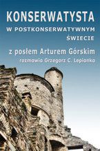 Okładka - Konserwatysta w postkonserwatywnym świecie - Grzegorz Lepianka