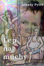 Okładka - Lep na muchy - Arkady Pylch