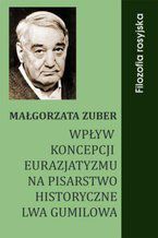 Okładka - Wpływ koncepcji eurazjatyzmu - Małgorzata Zuber