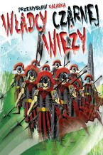 Okładka - Władcy Czarnej Wieży - Przemysław Kałaska