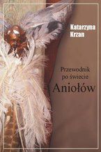 Okładka - Przewodnik po świecie aniołów - Katarzyna Krzan