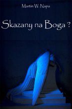 Okładka - Skazany na Boga? - Martin W. Napa