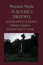 Okładka - Zlikwiduj drzewo - Wojciech Majda