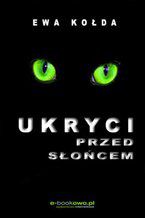 Okładka - Ukryci przed słońcem - Ewa Kołda