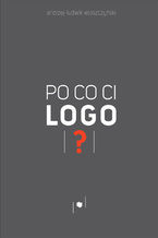 Okładka - Po co ci logo? - Andrzej-Ludwik Włoszczyński