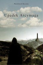 Okładka - Upadek Arcymaga - Przemysław Kałaska