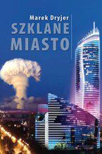 Okładka - Szklane miasto - Marek Dryjer