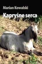 Okładka - Kapryśne serca - Marian Kowalski