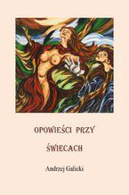 Okładka - Opowieści przy świecach - Andrzej Galicki