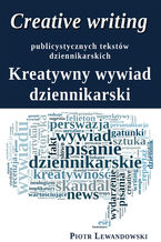 Okładka - Creative writing publicystycznych tekstów dziennikarskich - Piotr Lewandowski