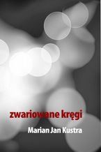 Okładka - Zwariowane kręgi - Marian Jan Kustra