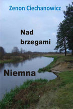 Okładka - Nad brzegami Niemna - Zenon Ciechanowicz