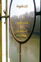 Okładka - Z Chenonceau do Chaumont nad Loarą Z cyklu - Podróże z Barbarą - Magda Cel