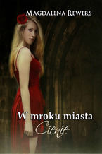 Okładka - W mroku miasta. Cienie - Magdalena Rewers