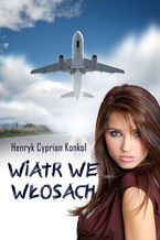 Okładka - Wiatr we włosach - Henryk Cyprian Konkol