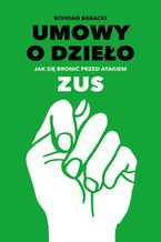 Okładka - Umowy o dzieło Jak się bronić przed atakiem ZUS - Bohdan Babacki