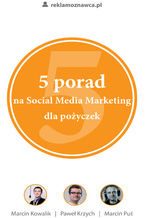 Okładka - 5 porad na Social Media Marketing dla pożyczek - Marcin Kowalik