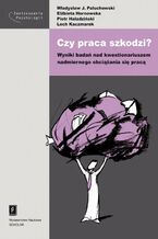Okładka - Czy praca szkodzi? Wyniki badań nad kwestionariuszem nadmiernego obciążania się pracą - Władysław Jacek Paluchowski, Elżbieta Hornowska, Piotr Haładziński, Lech Kaczmarek