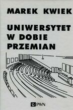 Okładka - Uniwersytet w dobie przemian - Marek Kwiek