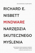 Okładka - MINDWARE. Narzędzia skutecznego myślenia - Richard E. Nisbett