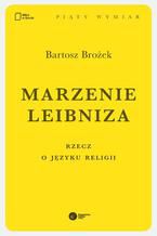 Okładka - Marzenie Leibniza. Rzecz o języku religii - Bartosz Brożek
