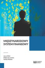 Okładka - Międzynarodowy system finansowy - Janusz Bilski, Małgorzata Janicka, Tomasz Miziołek