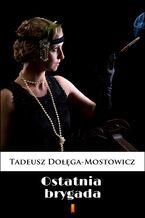 Okładka - Ostatnia brygada - Tadeusz Dołęga-Mostowicz