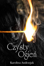 Okładka - Czysty ogień - Karolina Andrzejak