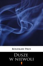 Okładka - Dusze w niewoli - Bolesław Prus