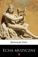Okładka - Echa muzyczne - Bolesław Prus